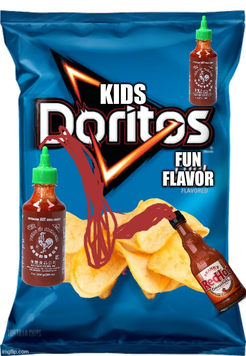 Cool ranch doritos | KIDS; FUN FLAVOR | image tagged in cool ranch doritos | made w/ Imgflip meme maker