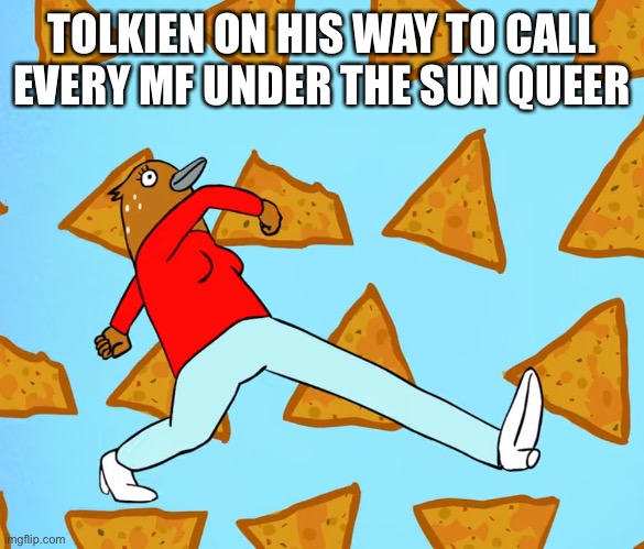 Fax | TOLKIEN ON HIS WAY TO CALL EVERY MF UNDER THE SUN QUEER | image tagged in on my way to | made w/ Imgflip meme maker