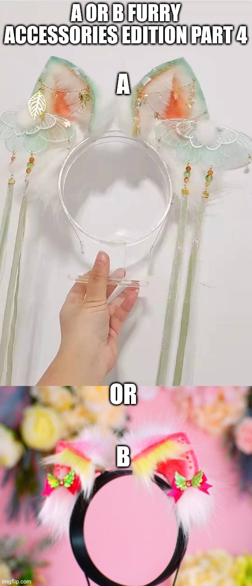 A; A OR B FURRY ACCESSORIES EDITION PART 4; OR; B | made w/ Imgflip meme maker