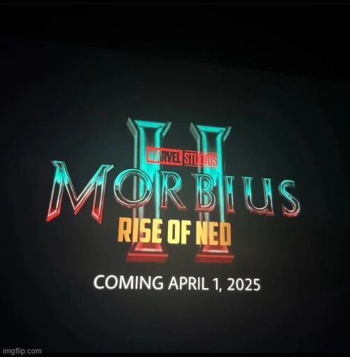 Also, Can't Wait for This One | image tagged in morbius | made w/ Imgflip meme maker