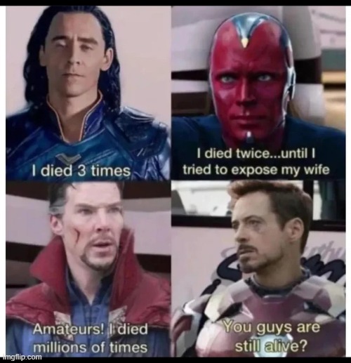 Die and Comeback | image tagged in marvel | made w/ Imgflip meme maker