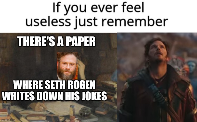 Emotional damage | THERE'S A PAPER; WHERE SETH ROGEN WRITES DOWN HIS JOKES | image tagged in funny,emotional damage,roasted,destruction 100,oof size large | made w/ Imgflip meme maker