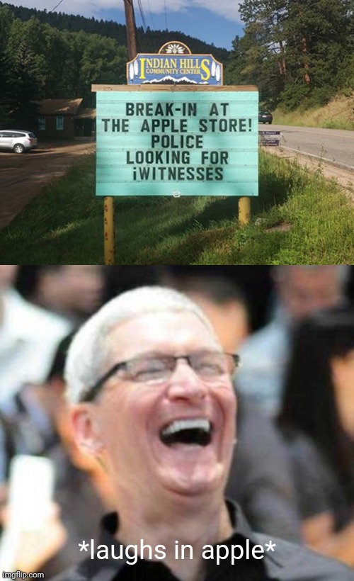 iWitnesses | *laughs in apple* | image tagged in laughs in apple,break in,apple store,apple,puns,memes | made w/ Imgflip meme maker