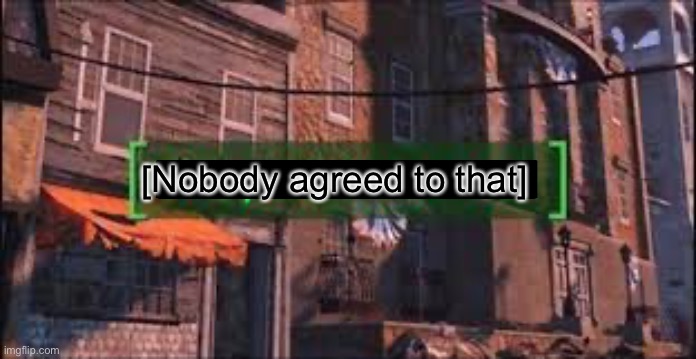 [Nobody agreed to that] | image tagged in everyone liked that | made w/ Imgflip meme maker