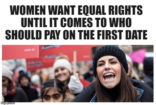 Equality | image tagged in feminism,women,equal rights,funny memes,comedy,jokes | made w/ Imgflip meme maker