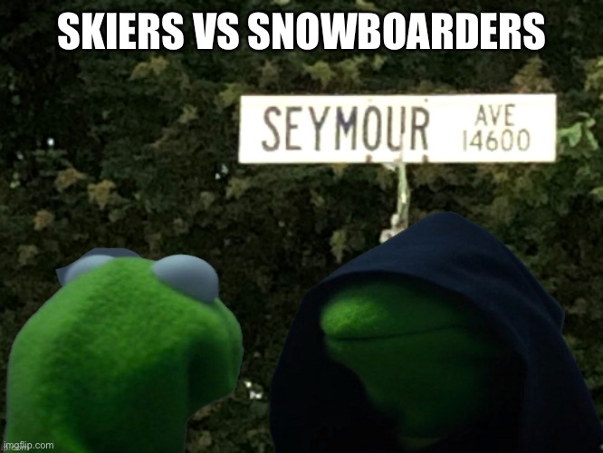 SKIERS VS SNOWBOARDERS | made w/ Imgflip meme maker