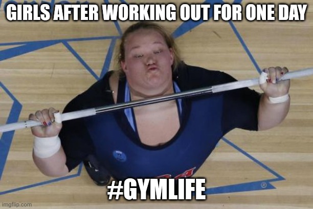 USA Lifter |  GIRLS AFTER WORKING OUT FOR ONE DAY; #GYMLIFE | image tagged in memes,usa lifter | made w/ Imgflip meme maker