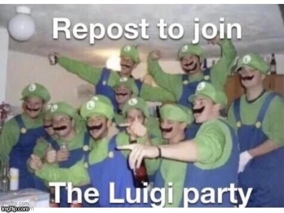 repost to join the Luigi party | made w/ Imgflip meme maker