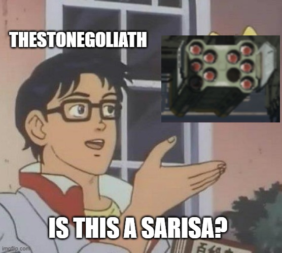 Is This A Pigeon | THESTONEGOLIATH; IS THIS A SARISA? | image tagged in memes,is this a pigeon | made w/ Imgflip meme maker