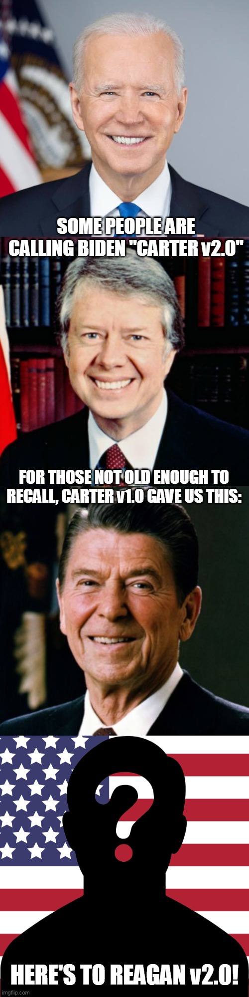 Looking for the upside? | SOME PEOPLE ARE CALLING BIDEN "CARTER v2.0"; FOR THOSE NOT OLD ENOUGH TO RECALL, CARTER v1.0 GAVE US THIS:; HERE'S TO REAGAN v2.0! | made w/ Imgflip meme maker