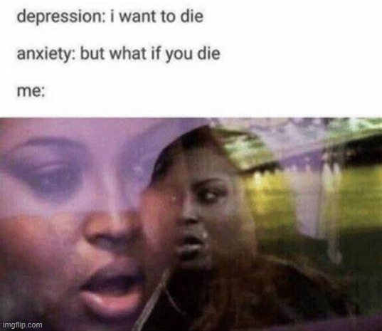 a rivalry | image tagged in funny,depression,anxiety | made w/ Imgflip meme maker