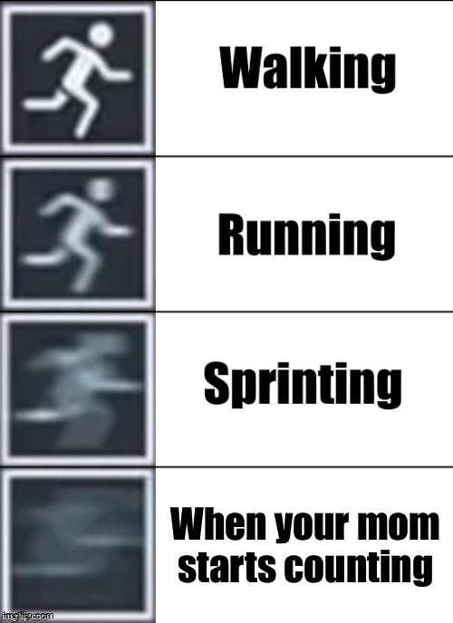 Very Fast | When your mom starts counting | image tagged in very fast | made w/ Imgflip meme maker