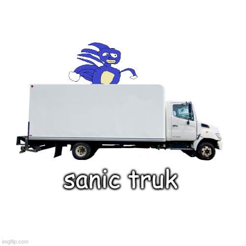 Blank Transparent Square | sanic truk | image tagged in memes,blank transparent square | made w/ Imgflip meme maker