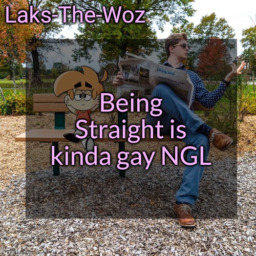 LS mark template | Being Straight is kinda gay NGL | image tagged in ls mark template | made w/ Imgflip meme maker