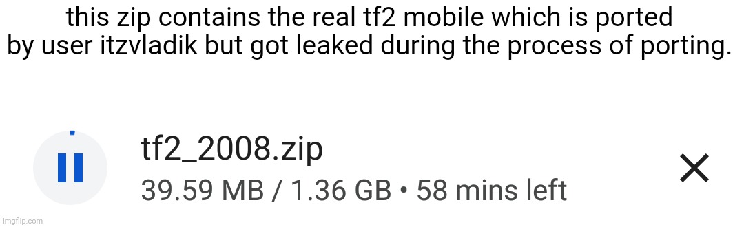 so i'll be seing bugs | this zip contains the real tf2 mobile which is ported by user itzvladik but got leaked during the process of porting. | made w/ Imgflip meme maker