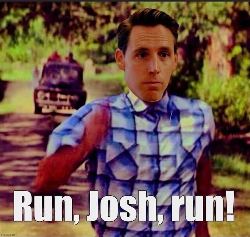 Troll of the Day: Josh Hawley | image tagged in run josh hawley run | made w/ Imgflip meme maker