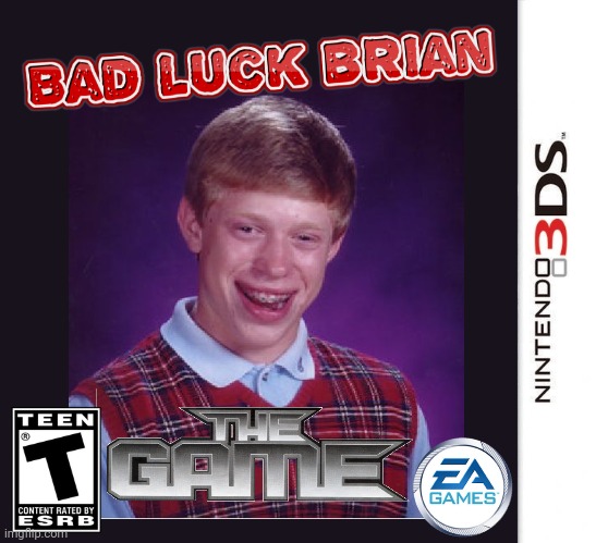NOTHING BUT BAD LUCK | image tagged in bad luck brian,3ds,nintendo | made w/ Imgflip meme maker