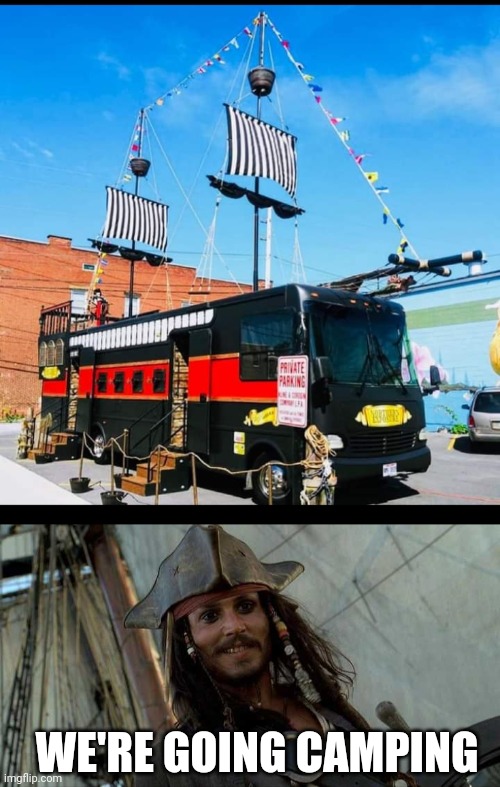 MY KINDA CAMPER | WE'RE GOING CAMPING | image tagged in jack oh i like that,rv,camper,pirates,jack sparrow,pirate | made w/ Imgflip meme maker