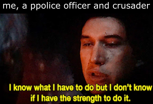 me a ppolice officer and crusader Blank Meme Template