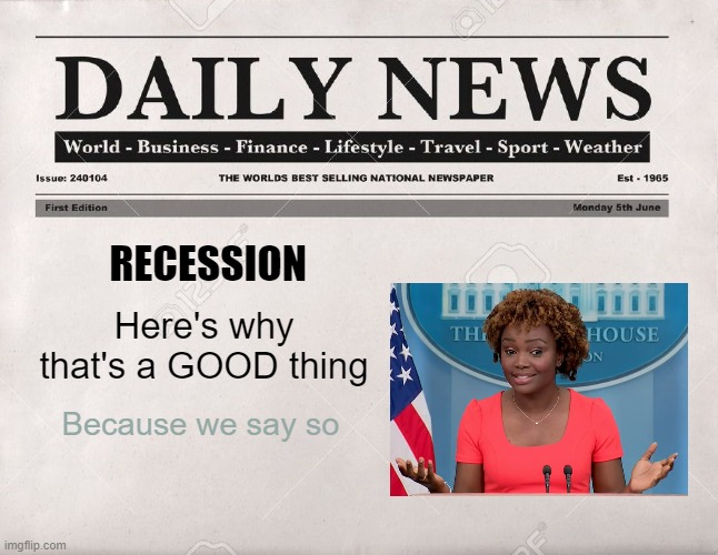 News you can TRUST™ | RECESSION; Here's why that's a GOOD thing; Because we say so | image tagged in newspaper | made w/ Imgflip meme maker