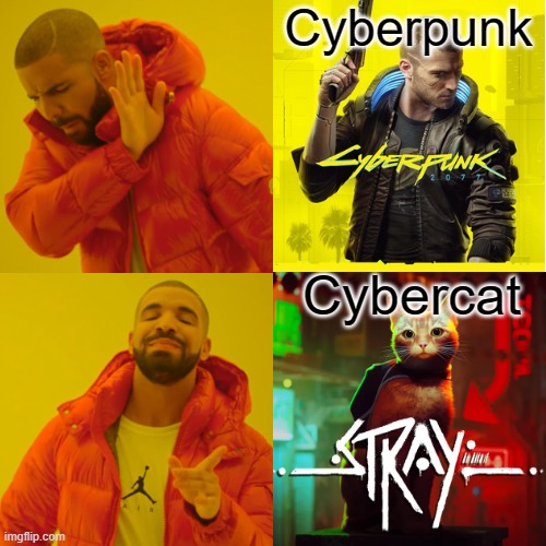 Cybercat > Cyberpunk | Cyberpunk; Cybercat | image tagged in memes,drake hotline bling | made w/ Imgflip meme maker