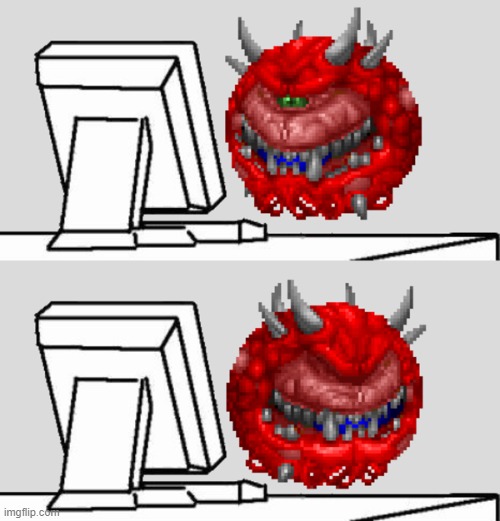 Cacodemon Looks At Computer | image tagged in cacodemon looks at computer | made w/ Imgflip meme maker