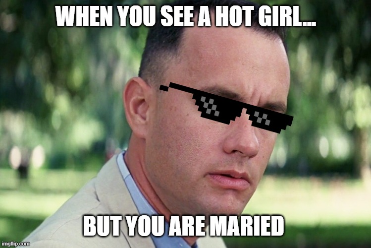 And Just Like That |  WHEN YOU SEE A HOT GIRL... BUT YOU ARE MARIED | image tagged in memes,and just like that | made w/ Imgflip meme maker