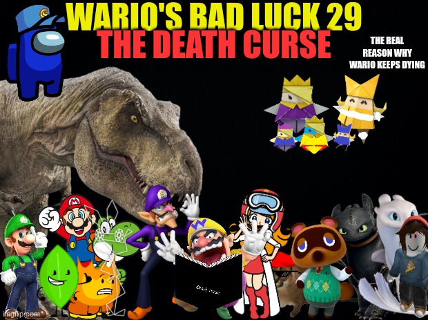 Wario's Bad Luck 29.mp3 | WARIO'S BAD LUCK 29; THE REAL REASON WHY WARIO KEEPS DYING; THE DEATH CURSE | image tagged in wario dies,wario,crossover,too many tags | made w/ Imgflip meme maker