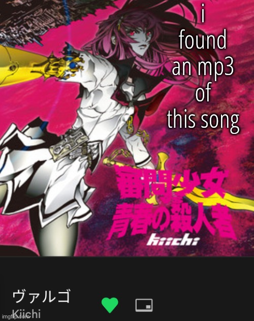 Kiichi | i found an mp3 of this song | image tagged in kiichi | made w/ Imgflip meme maker