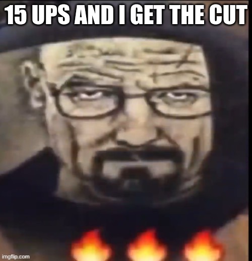 i WILL do  it | 15 UPS AND I GET THE CUT | made w/ Imgflip meme maker