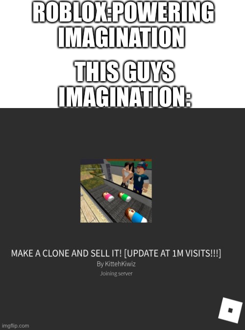 Just so you know they meant child in the title but it was taken down because of the title | ROBLOX:POWERING IMAGINATION; THIS GUYS IMAGINATION: | image tagged in memes,blank transparent square | made w/ Imgflip meme maker