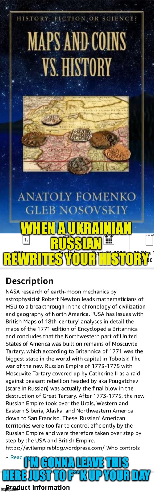 It’s not just yours, everyone gets a turn. | WHEN A UKRAINIAN RUSSIAN REWRITES YOUR HISTORY; I’M GONNA LEAVE THIS HERE JUST TO F**K UP YOUR DAY | made w/ Imgflip meme maker