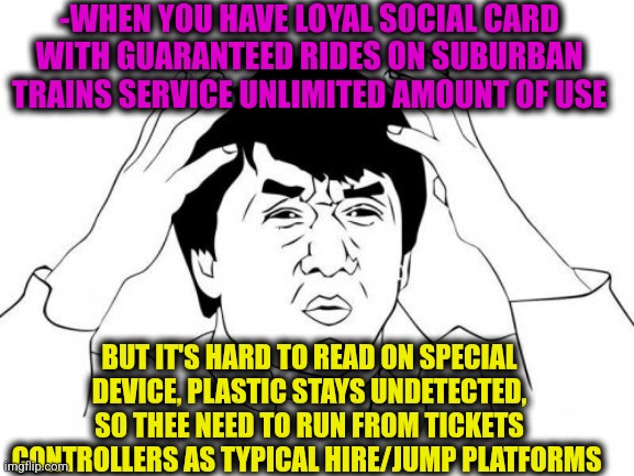 -What a hellish flame!? | -WHEN YOU HAVE LOYAL SOCIAL CARD WITH GUARANTEED RIDES ON SUBURBAN TRAINS SERVICE UNLIMITED AMOUNT OF USE; BUT IT'S HARD TO READ ON SPECIAL DEVICE, PLASTIC STAYS UNDETECTED, SO THEE NEED TO RUN FROM TICKETS CONTROLLERS AS TYPICAL HIRE/JUMP PLATFORMS | image tagged in memes,jackie chan wtf,social security,thomas the train,ghost rider,running away balloon | made w/ Imgflip meme maker