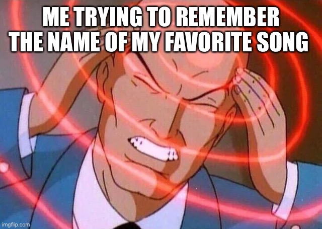 Image Title | ME TRYING TO REMEMBER THE NAME OF MY FAVORITE SONG | image tagged in trying to remember | made w/ Imgflip meme maker