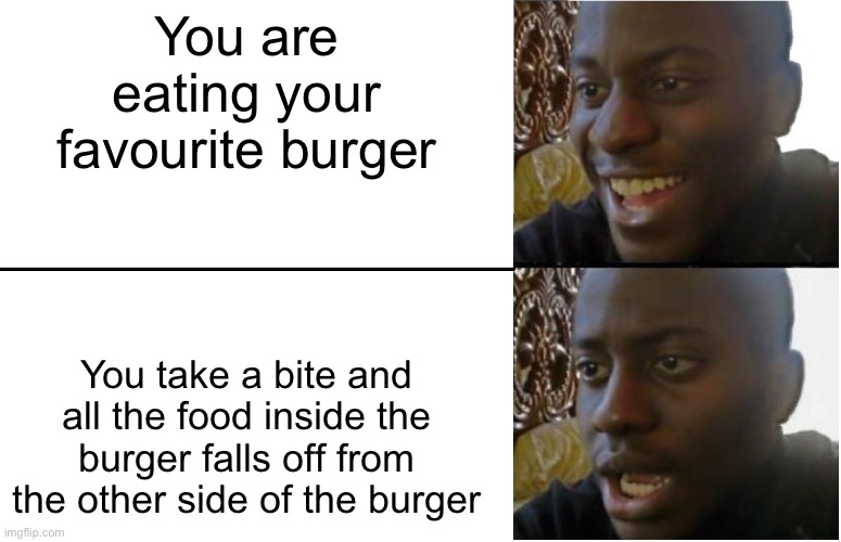 Disappointed Black Guy | You are eating your favourite burger; You take a bite and all the food inside the burger falls off from the other side of the burger | image tagged in disappointed black guy | made w/ Imgflip meme maker