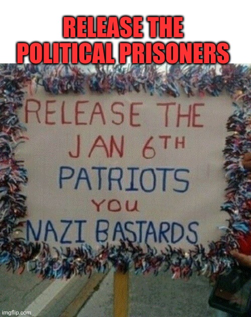 RELEASE THE POLITICAL PRISONERS | made w/ Imgflip meme maker