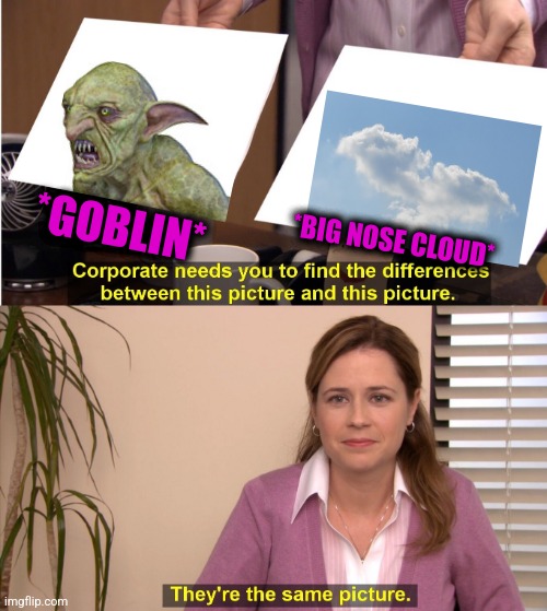 -Fantasy legends above the head. | *GOBLIN*; *BIG NOSE CLOUD* | image tagged in memes,they're the same picture,green goblin,cloud strife,fantasy painting,totally looks like | made w/ Imgflip meme maker