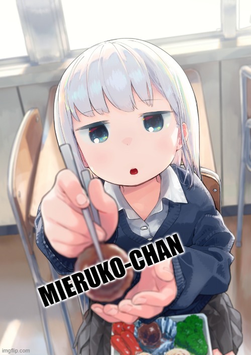 MIERUKO-CHAN | made w/ Imgflip meme maker