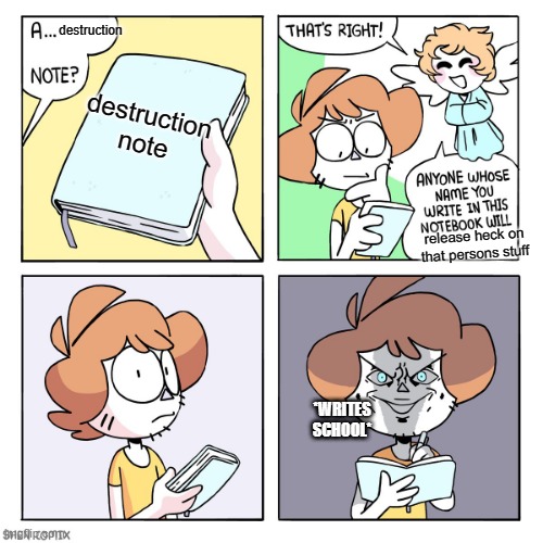 a... what | destruction; destruction note; release heck on that persons stuff; *WRITES SCHOOL* | image tagged in a _ note | made w/ Imgflip meme maker