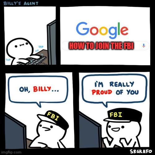 Billy's FBI Agent | HOW TO JOIN THE FBI | image tagged in billy's fbi agent | made w/ Imgflip meme maker