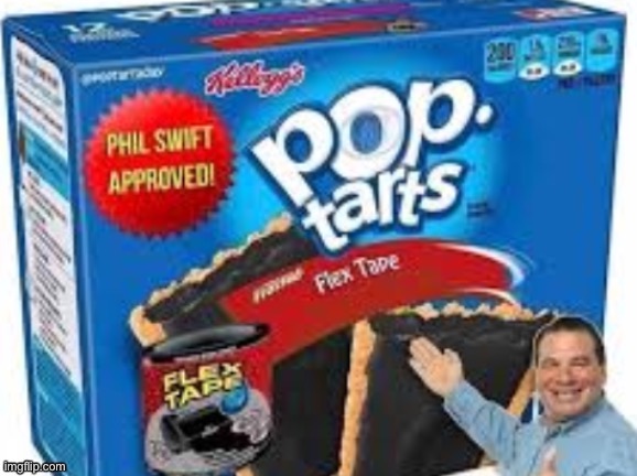 Phil swift I have a bad feeling about this | image tagged in pop tarts,flex tape,now that's a lot of damage | made w/ Imgflip meme maker