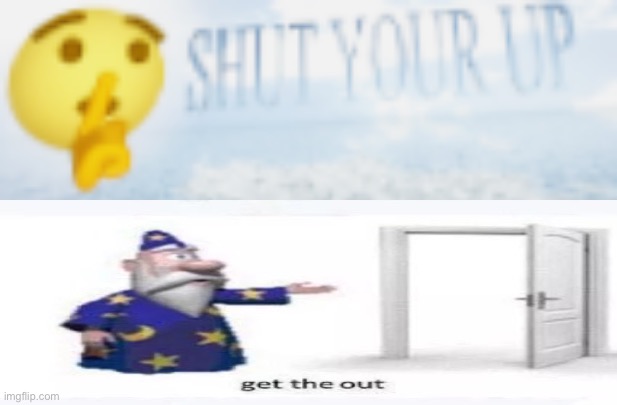 Time | image tagged in shut your up | made w/ Imgflip meme maker