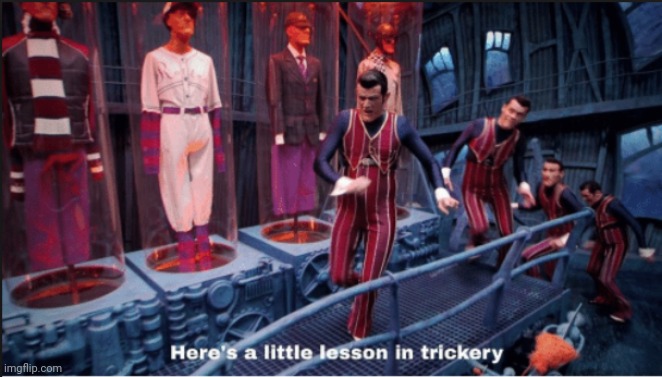 Here's a little lesson in trickery (subtitles) | image tagged in here's a little lesson in trickery subtitles | made w/ Imgflip meme maker