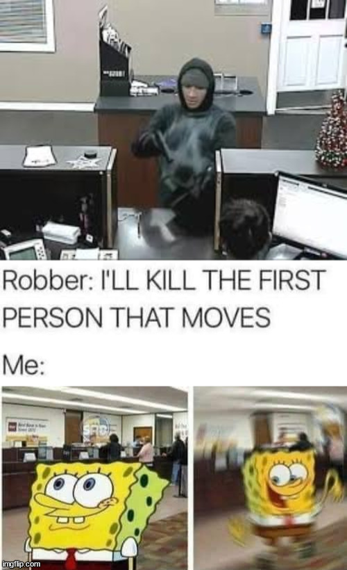 Shoot me now | image tagged in bank robbery | made w/ Imgflip meme maker