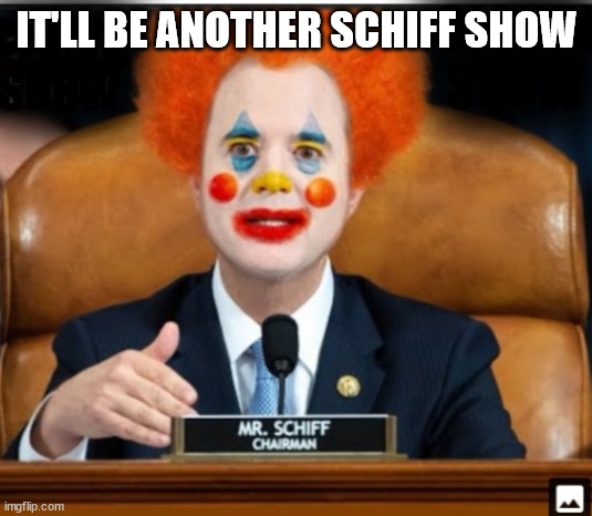 IT'LL BE ANOTHER SCHIFF SHOW | made w/ Imgflip meme maker