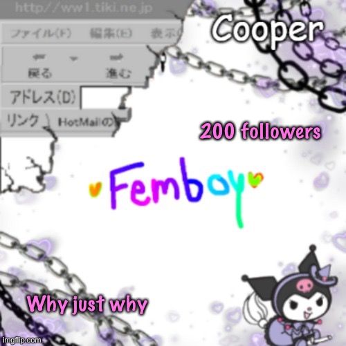 Femboy temp (thanks yachi) | 200 followers; Why just why | image tagged in femboy temp thanks yachi | made w/ Imgflip meme maker