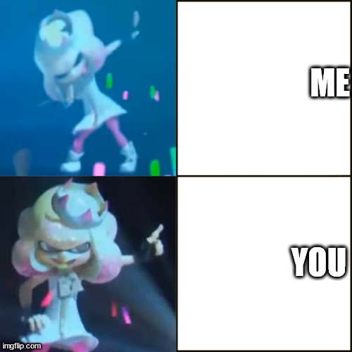 Pearl Hotline Bling | ME; YOU | image tagged in pearl hotline bling | made w/ Imgflip meme maker