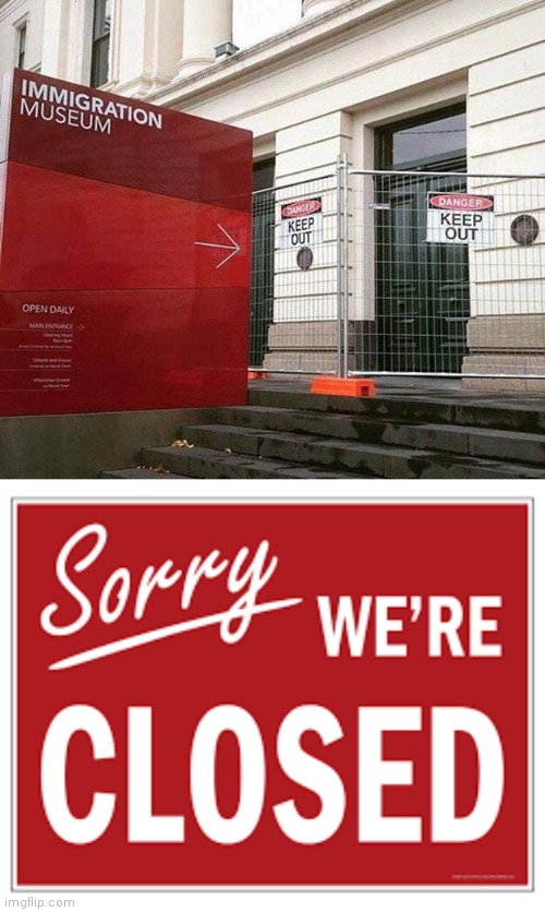 Closed | image tagged in sorry we're closed,you had one job,museum,closed,memes,museums | made w/ Imgflip meme maker