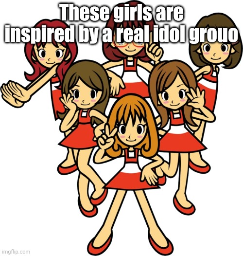 Group* The Possible | These girls are inspired by a real idol grouo | image tagged in classic dazzles | made w/ Imgflip meme maker