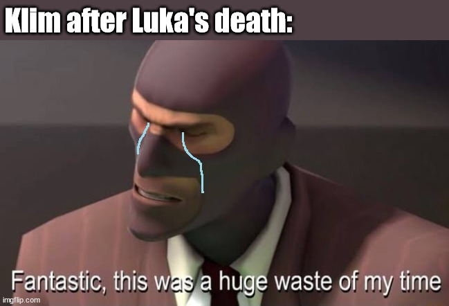 (Dawn Of Zombies) RIP Luka. | Klim after Luka's death: | image tagged in gaming,mobile games | made w/ Imgflip meme maker